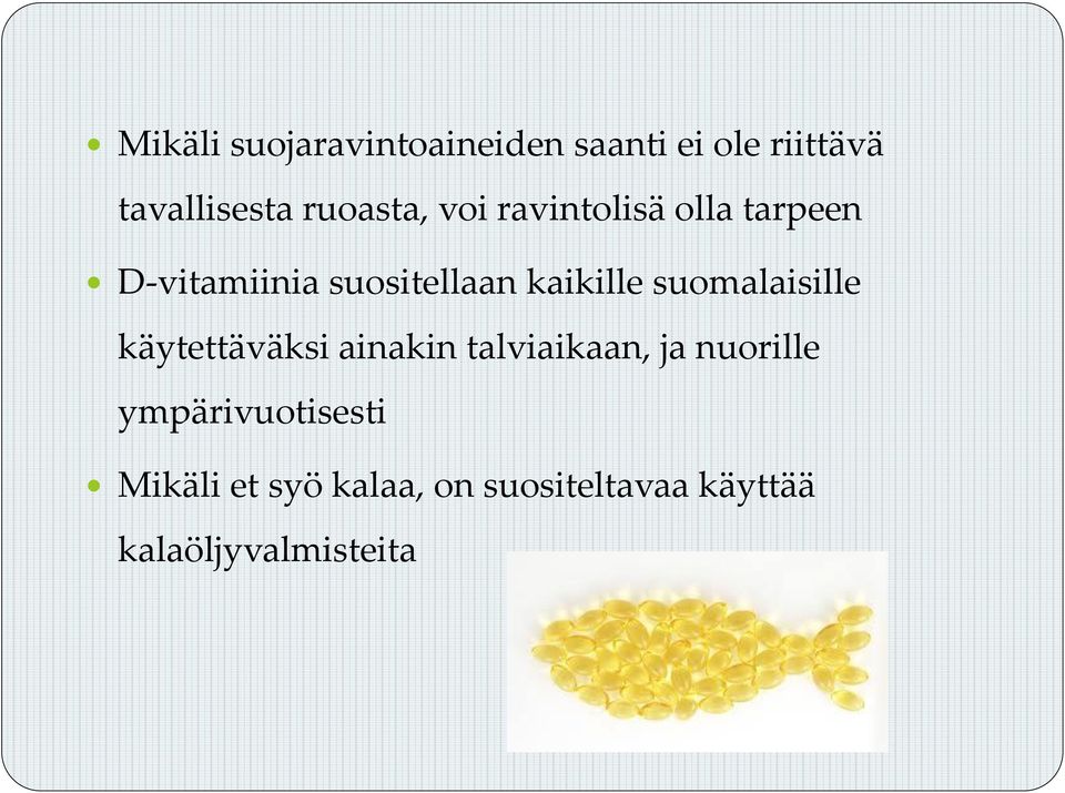 kaikille suomalaisille käytettäväksi ainakin talviaikaan, ja nuorille