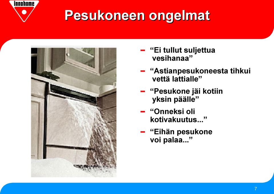 lattialle Pesukone jäi kotiin yksin päälle