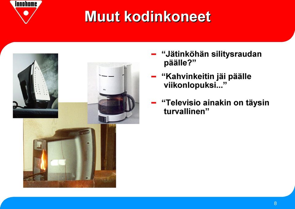 Kahvinkeitin jäi päälle