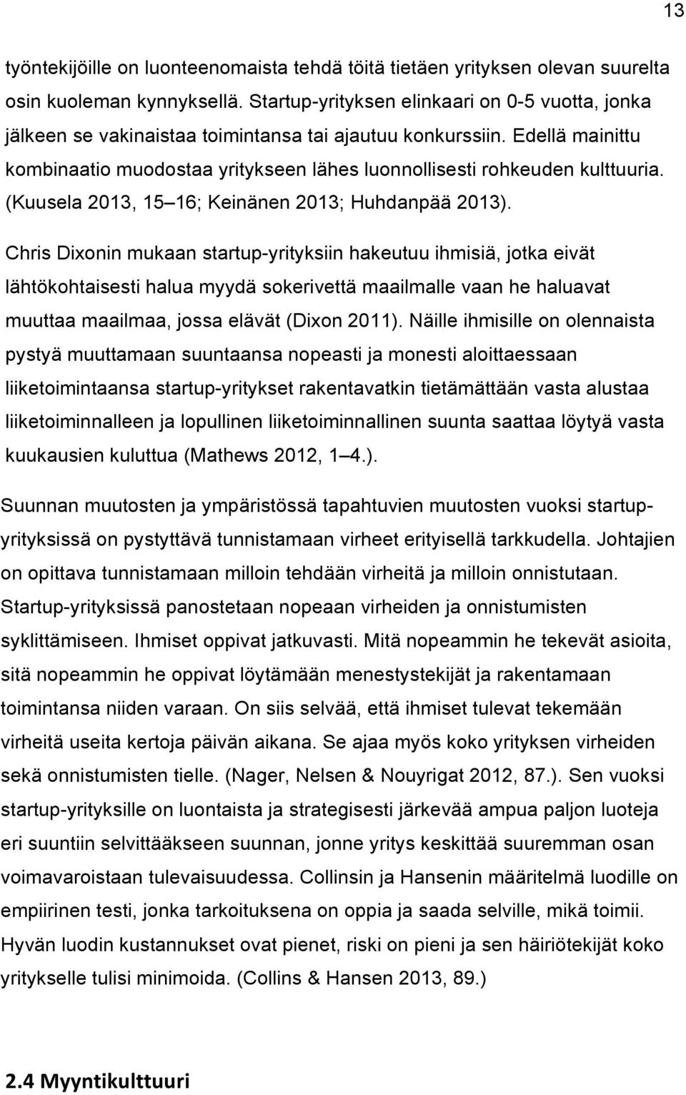 (Kuusela 2013, 15 16; Keinänen 2013; Huhdanpää 2013).