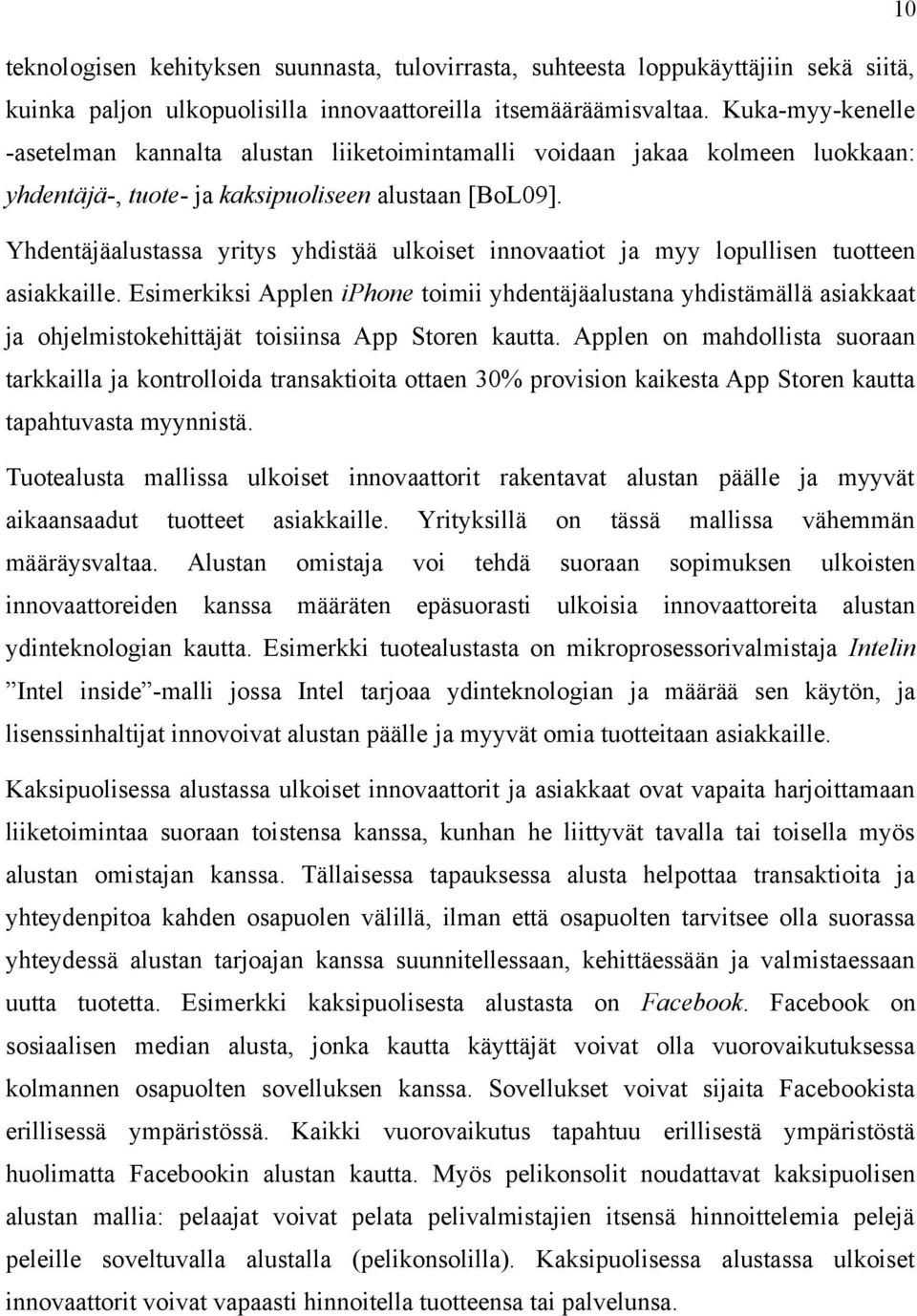 Yhdentäjäalustassa yritys yhdistää ulkoiset innovaatiot ja myy lopullisen tuotteen asiakkaille.