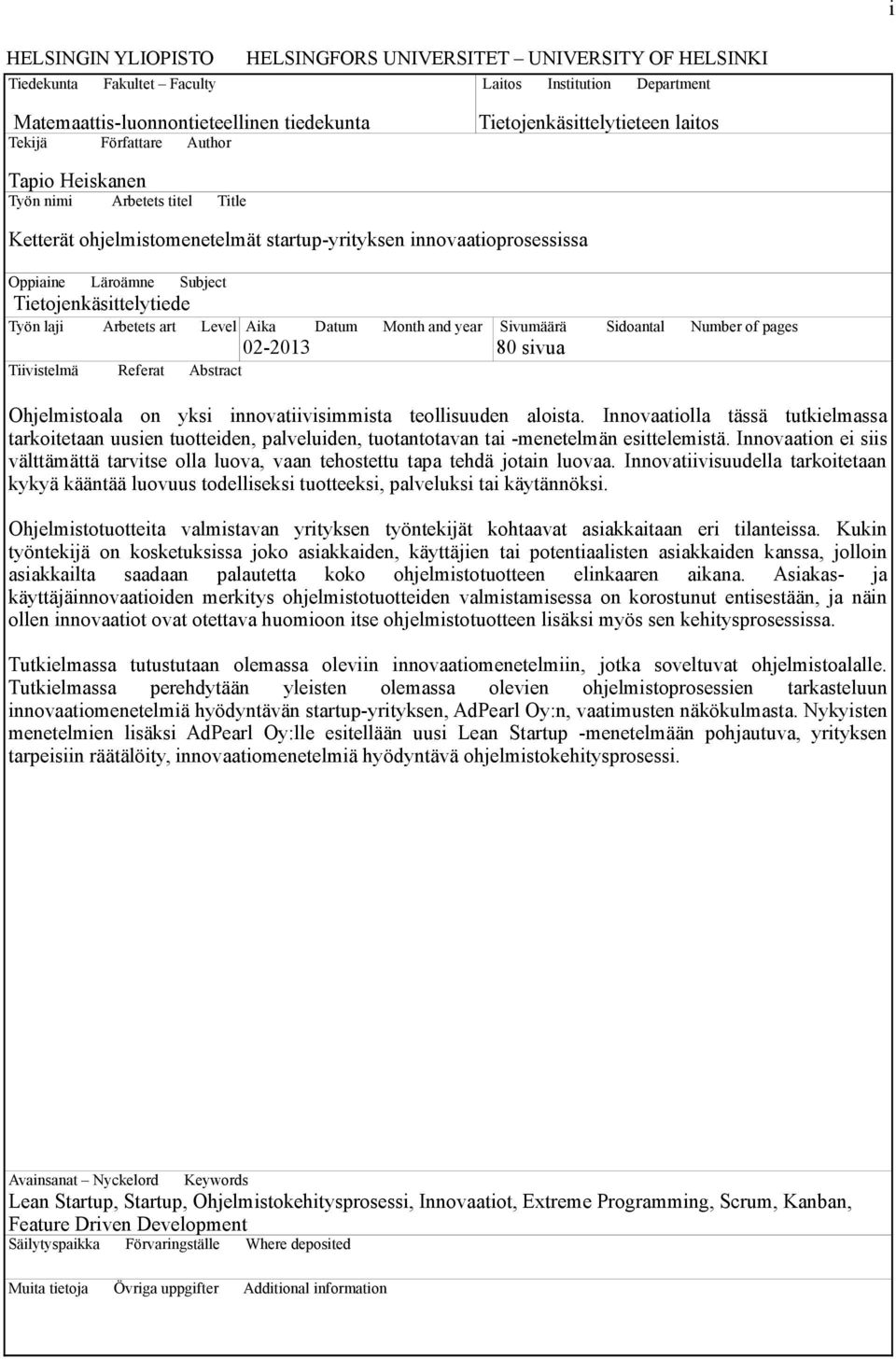 Työn laji Arbetets art Level Aika Datum Month and year Tiivistelmä Referat Abstract 02-2013 Sivumäärä Sidoantal Number of pages 80 sivua Ohjelmistoala on yksi innovatiivisimmista teollisuuden aloista.