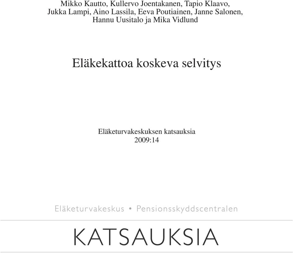 Salonen, Hannu Uusitalo ja Mika Vidlund Eläkekattoa