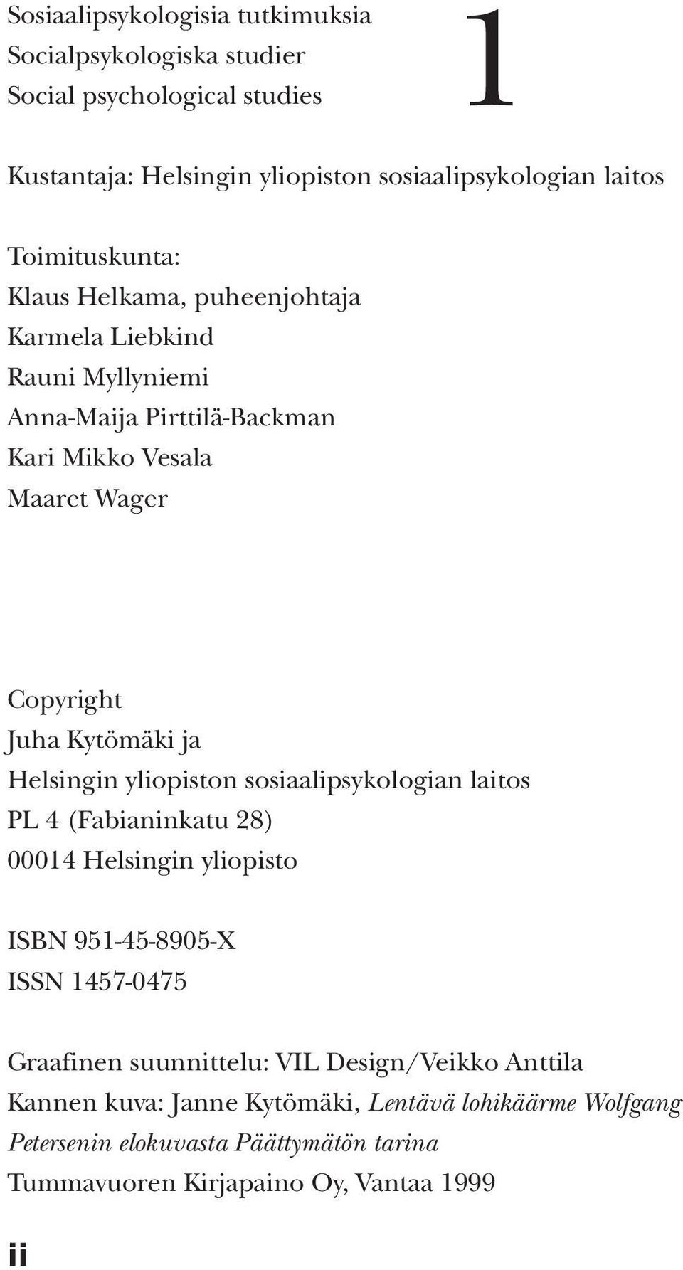 Kytömäki ja Helsingin yliopiston sosiaalipsykologian laitos PL 4 (Fabianinkatu 28) 00014 Helsingin yliopisto ISBN 951-45-8905-X ISSN 1457-0475 Graafinen