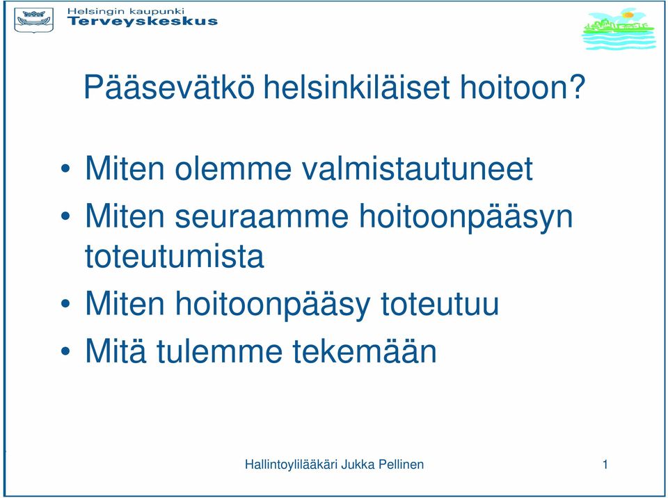 hoitoonpääsyn toteutumista Miten hoitoonpääsy