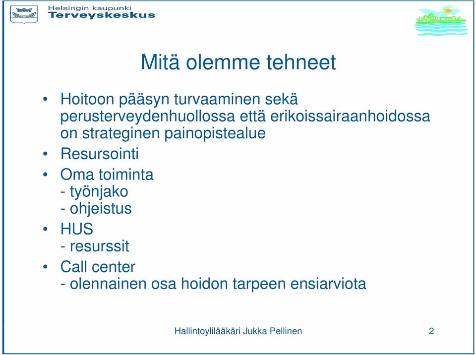 painopistealue Resursointi Oma toiminta - työnjako - ohjeistus HUS -
