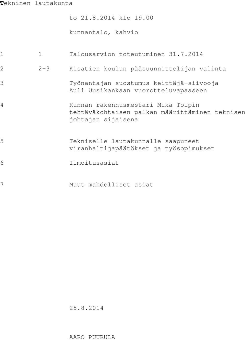 vuorotteluvapaaseen 4 Kunnan rakennusmestari Mika Tolpin tehtäväkohtaisen palkan määrittäminen teknisen johtajan