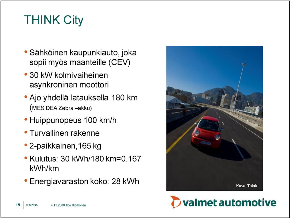 DEA Zebra akku) Huippunopeus 100 km/h Turvallinen rakenne 2 paikkainen,165
