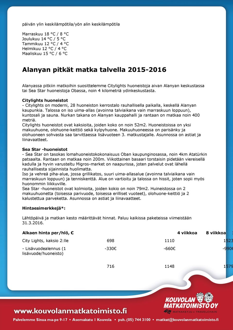 Citylights huoneistot - Citylights on moderni, 28 huoneiston kerrostalo rauhallisella paikalla, keskellä Alanyan kaupunkia.