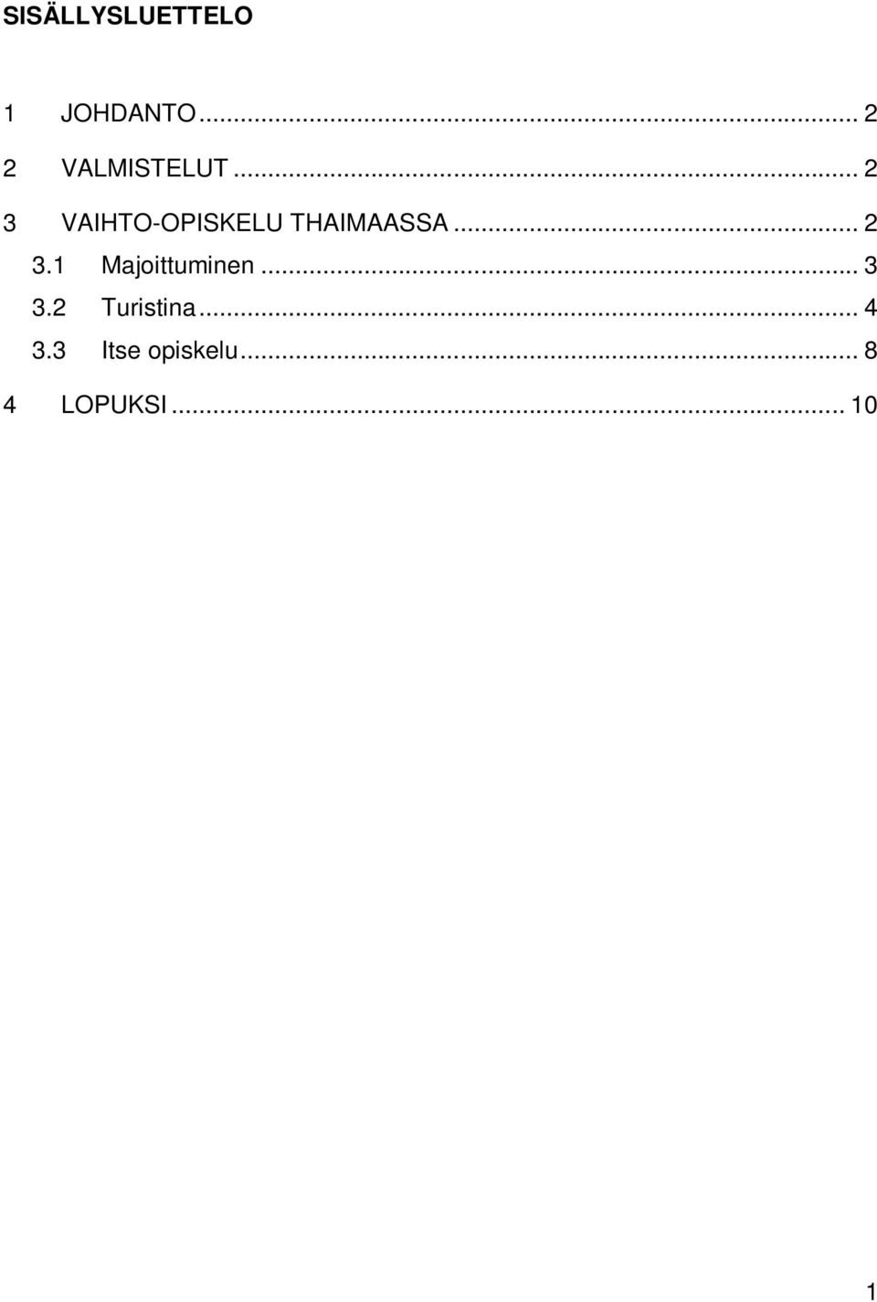 .. 2 3 VAIHTO-OPISKELU THAIMAASSA... 2 3.1 Majoittuminen.