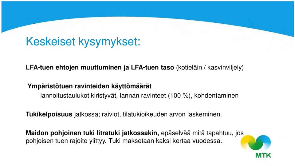 kohdentaminen Tukikelpoisuus jatkossa; raiviot, tilatukioikeuden arvon laskeminen.