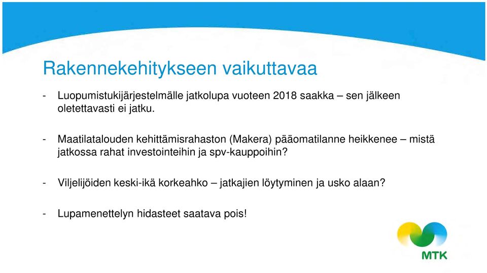 - Maatilatalouden kehittämisrahaston (Makera) pääomatilanne heikkenee mistä jatkossa rahat