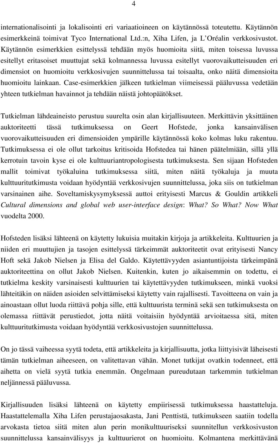 huomioitu verkkosivujen suunnittelussa tai toisaalta, onko näitä dimensioita huomioitu lainkaan.