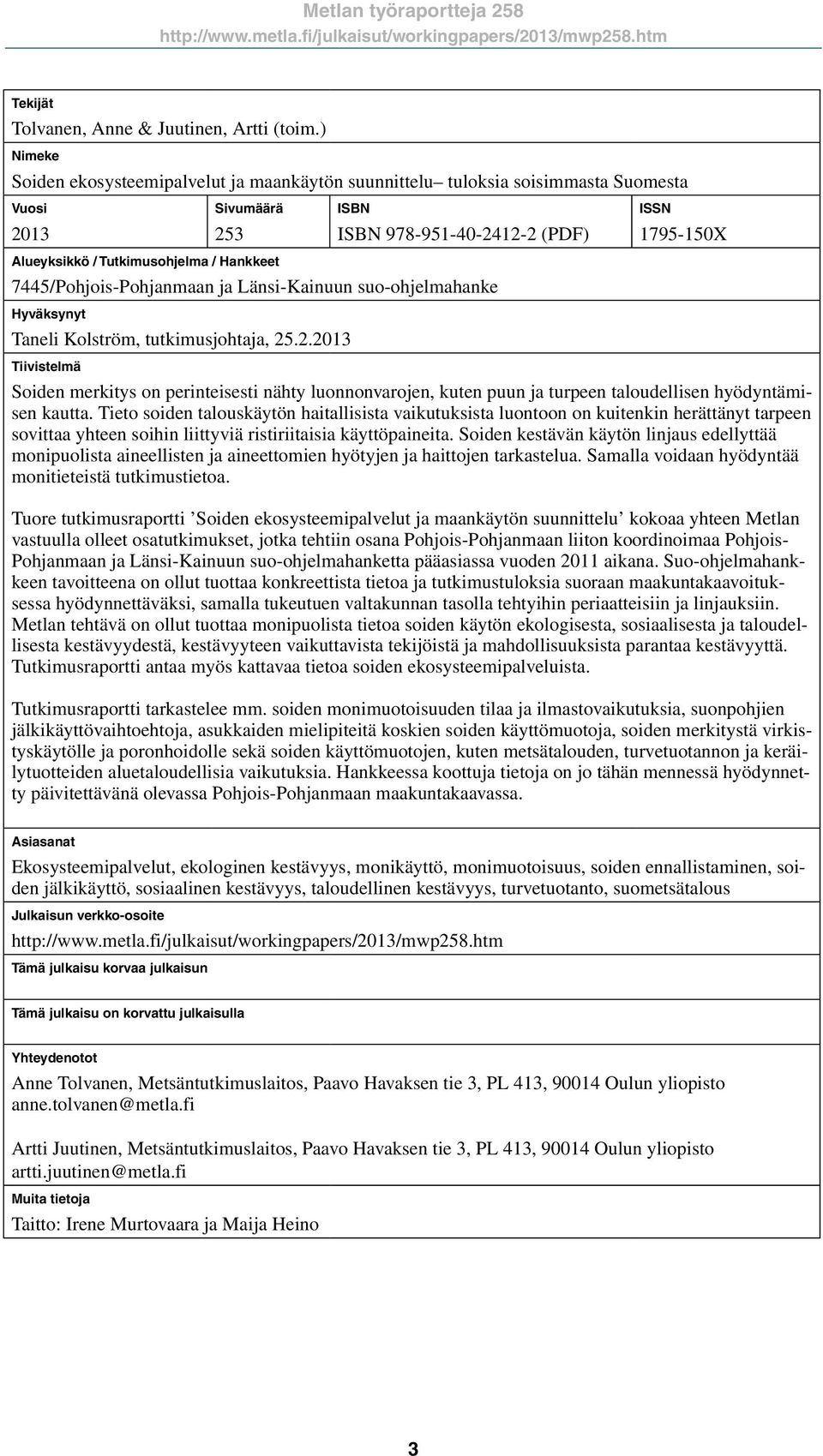 7445/Pohjois-Pohjanmaan ja Länsi-Kainuun suo-ohjelmahanke Hyväksynyt Taneli Kolström, tutkimusjohtaja, 25