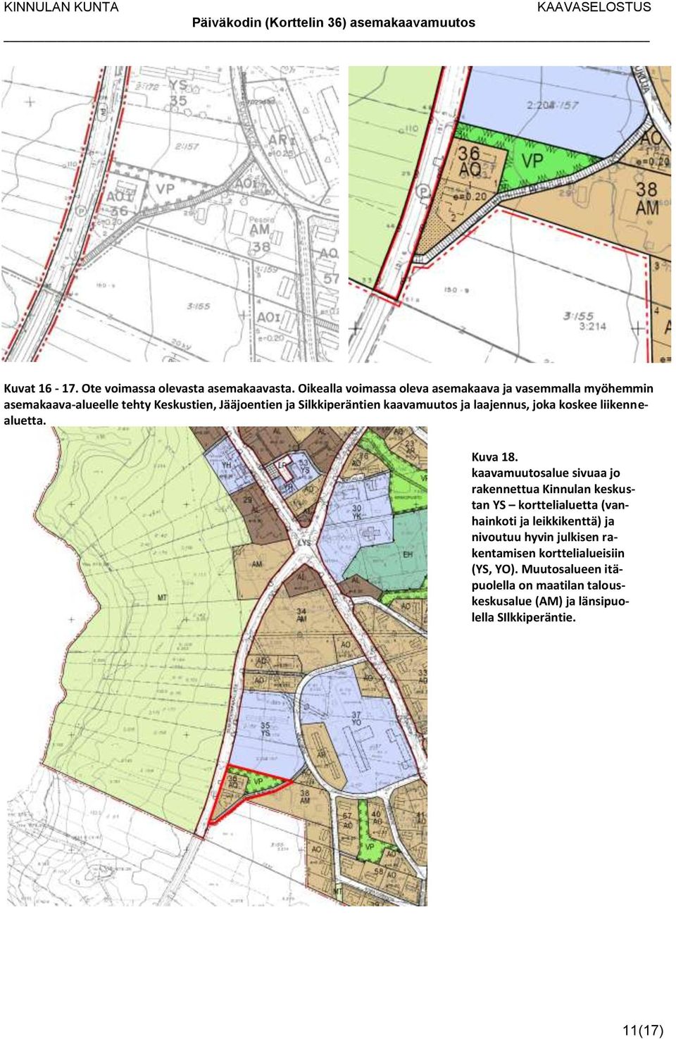 kaavamuutos ja laajennus, joka koskee liikennealuetta. Kuva 18.