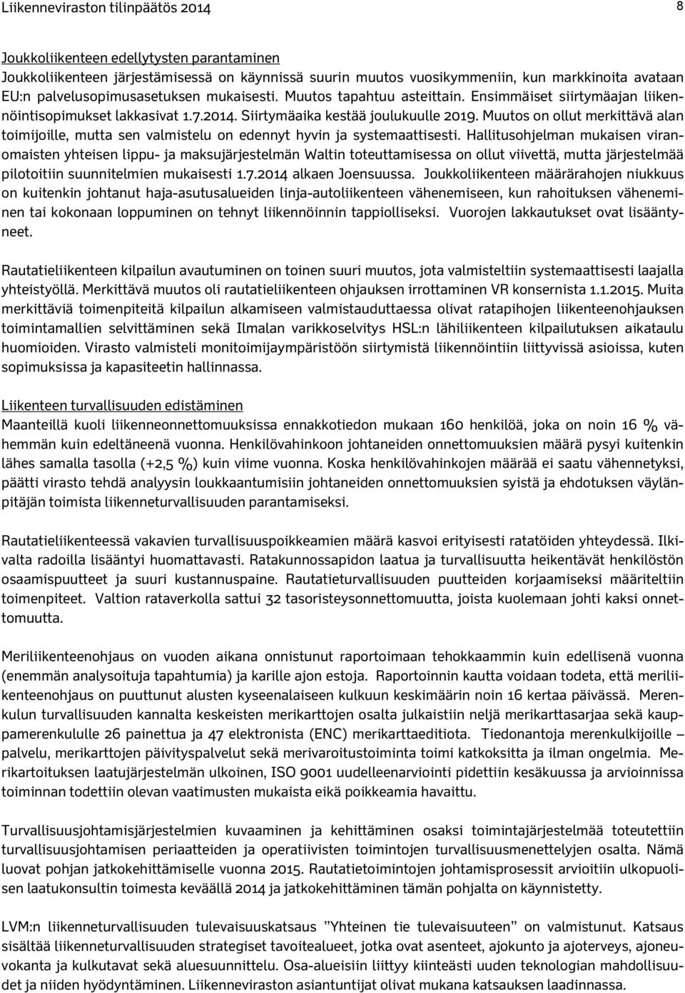 Muutos on ollut merkittävä alan toimijoille, mutta sen valmistelu on edennyt hyvin ja systemaattisesti.