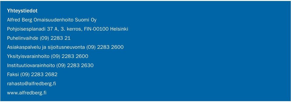 sijoitusneuvonta (09) 2283 2600 Yksityisvarainhoito (09) 2283 2600