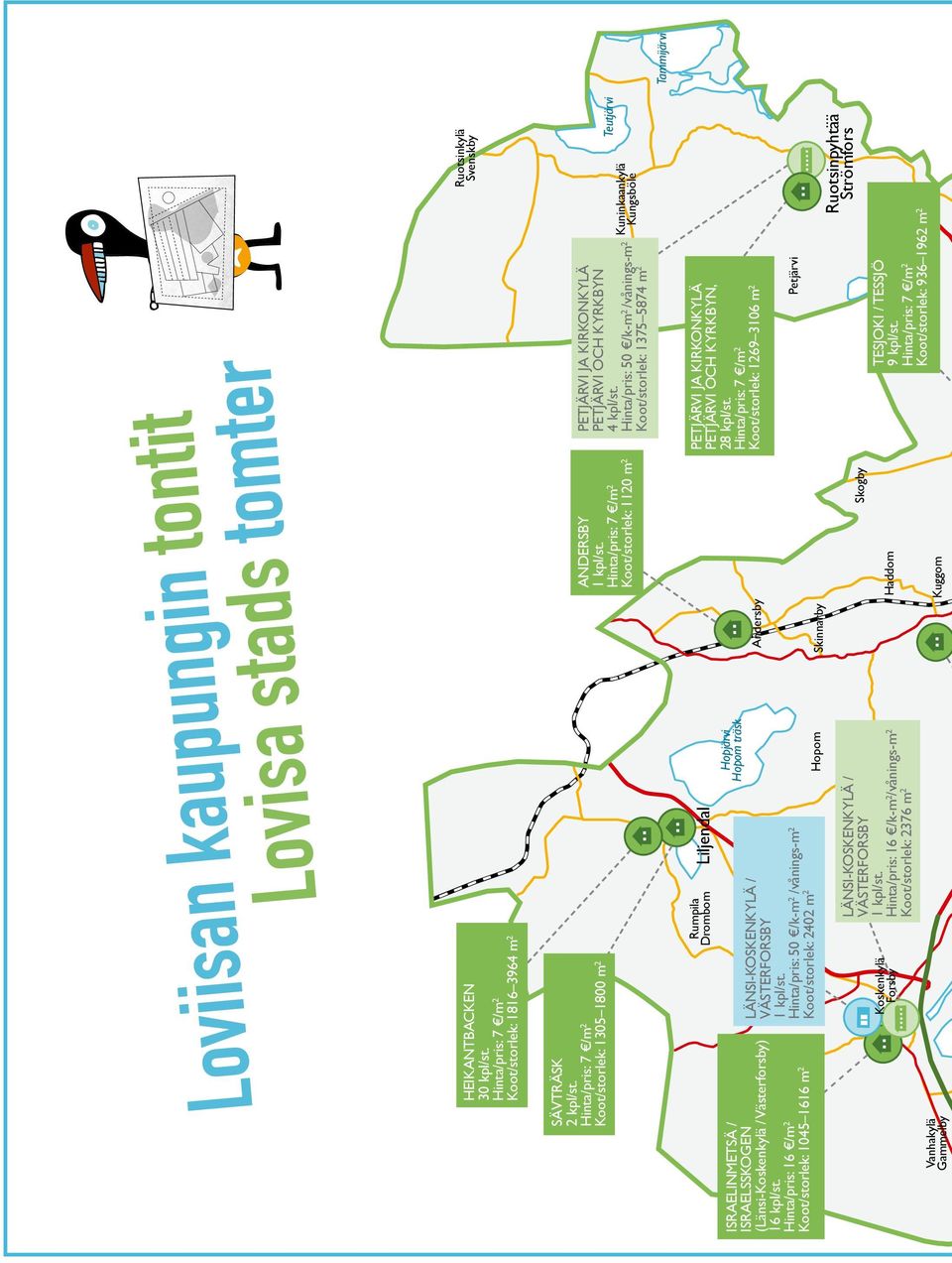 Hinta/pris: 16 /m 2 Koot/storlek: 1045 1616 m 2 Rumpila Drombom Liljendal Länsi-Koskenkylä / Västerforsby 1 kpl/st.