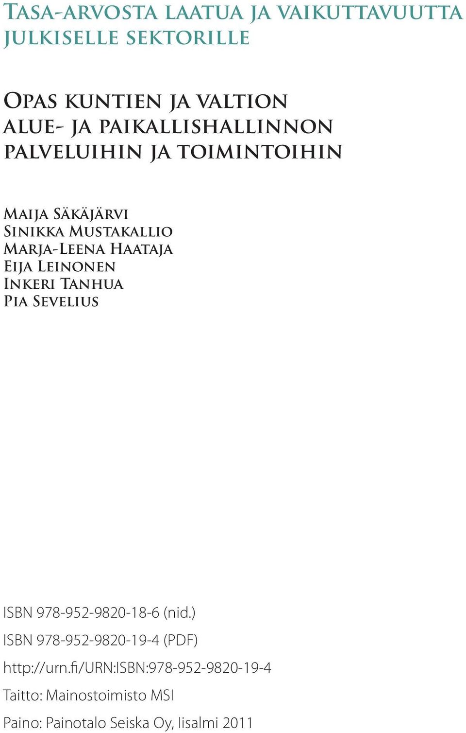 Haataja Eija Leinonen Inkeri Tanhua Pia Sevelius ISBN 978-952-9820-18-6 (nid.