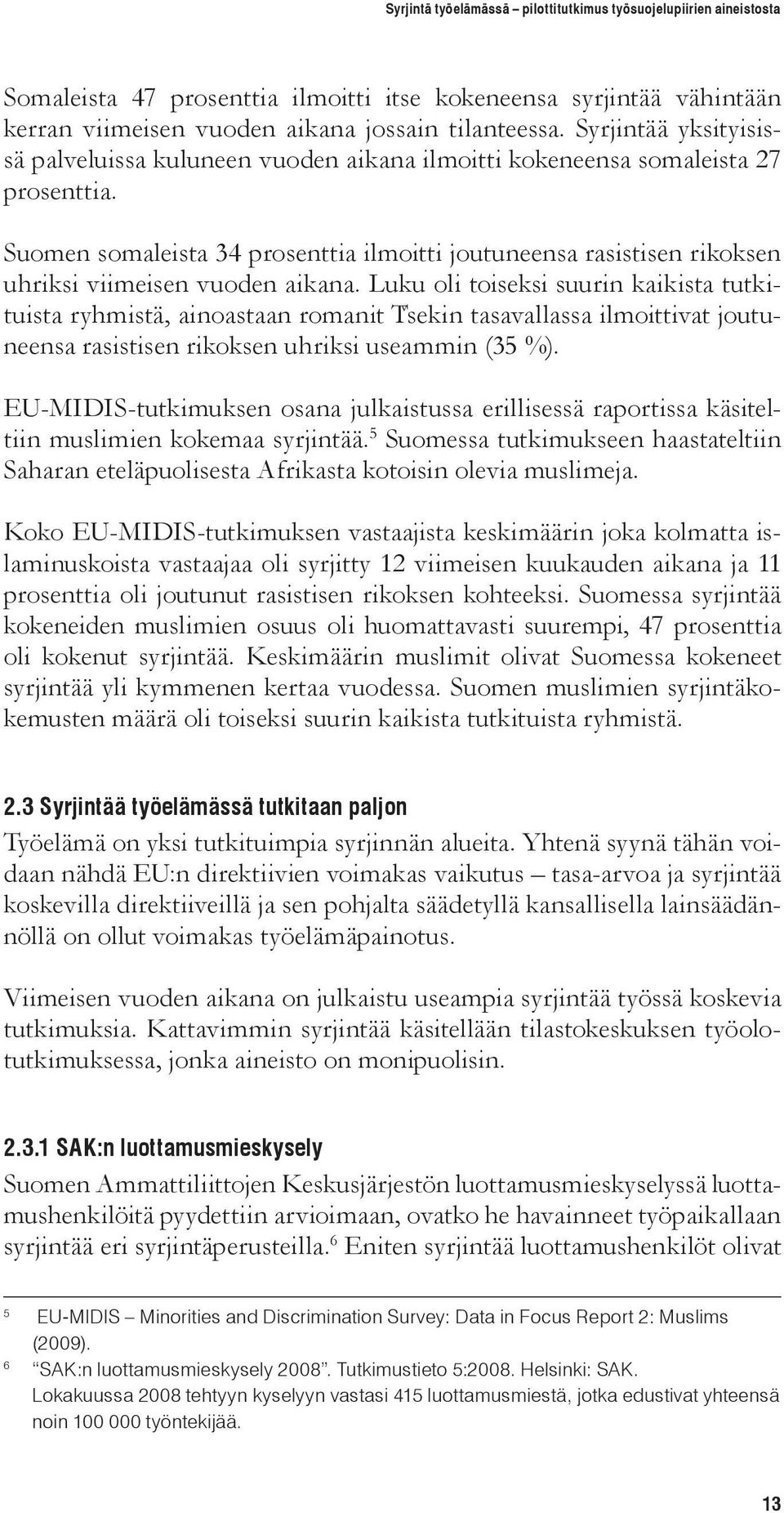 Suomen somaleista 34 prosenttia ilmoitti joutuneensa rasistisen rikoksen uhriksi viimeisen vuoden aikana.