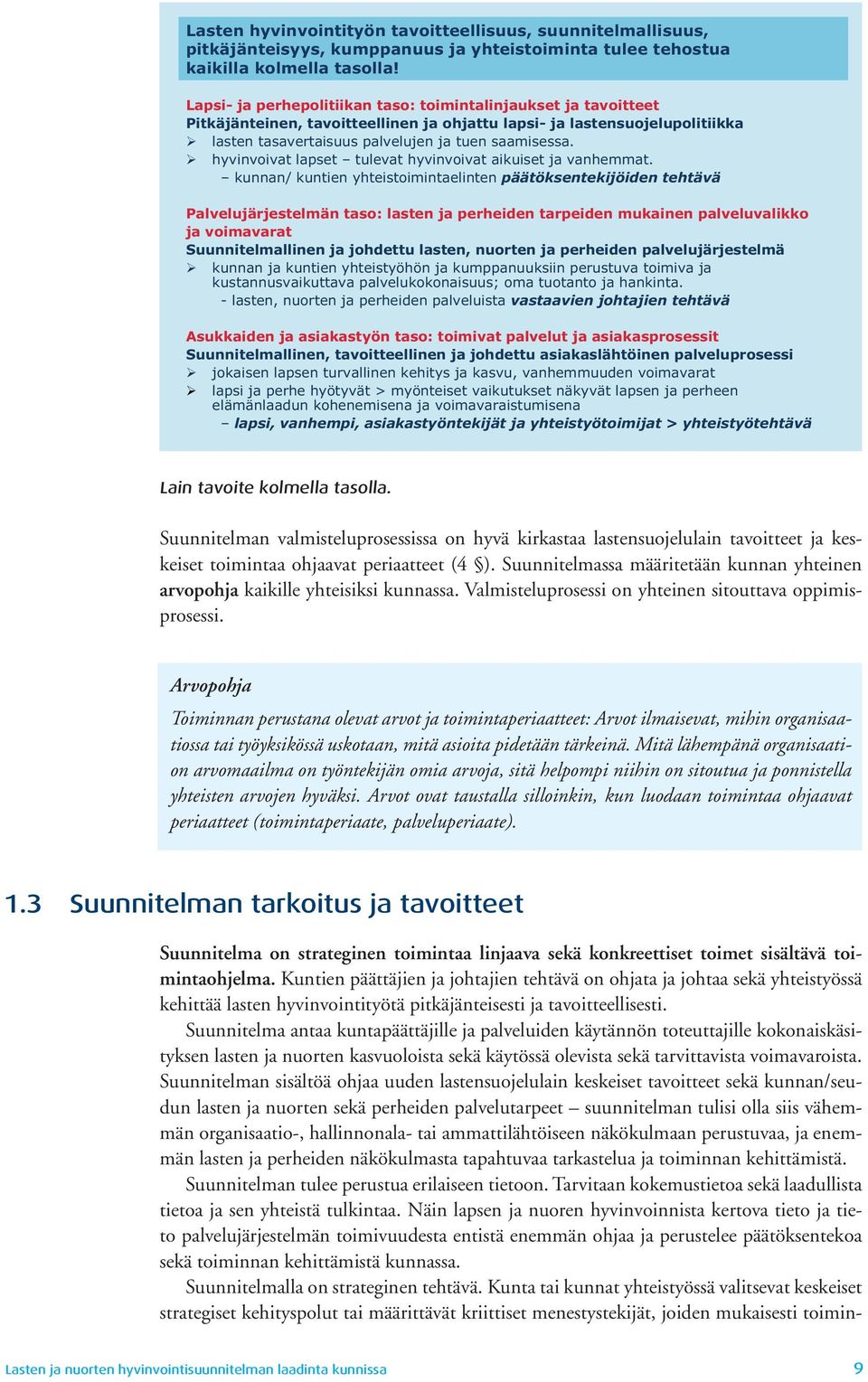 hyvinvoivat lapset tulevat hyvinvoivat aikuiset ja vanhemmat.