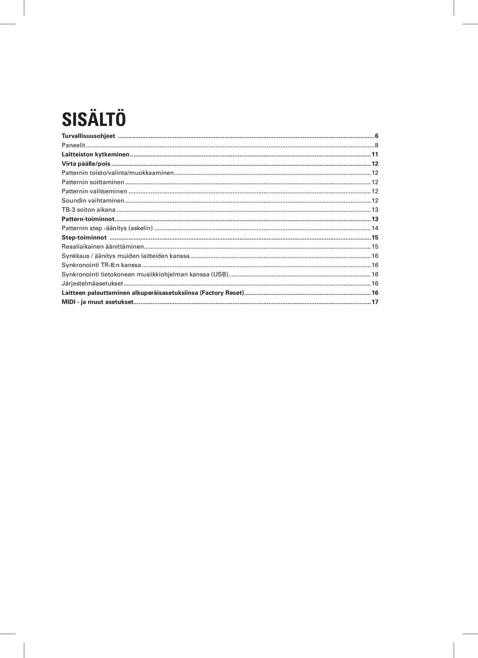 ..13 Patternin step -äänitys (askelin)...14 Step-toiminnot...15 Reaaliaikainen äänittäminen...15 Synkkaus / äänitys muiden laitteiden kanssa.