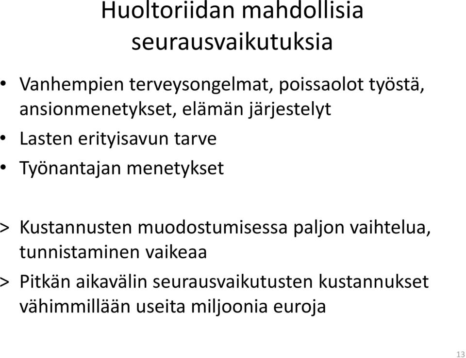 menetykset > Kustannusten muodostumisessa paljon vaihtelua, tunnistaminen vaikeaa >