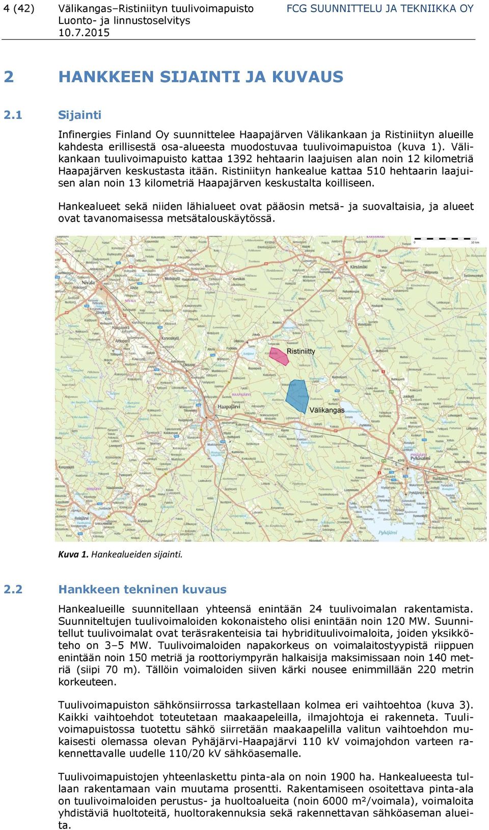 Välikankaan tuulivoimapuisto kattaa 1392 hehtaarin laajuisen alan noin 12 kilometriä Haapajärven keskustasta itään.