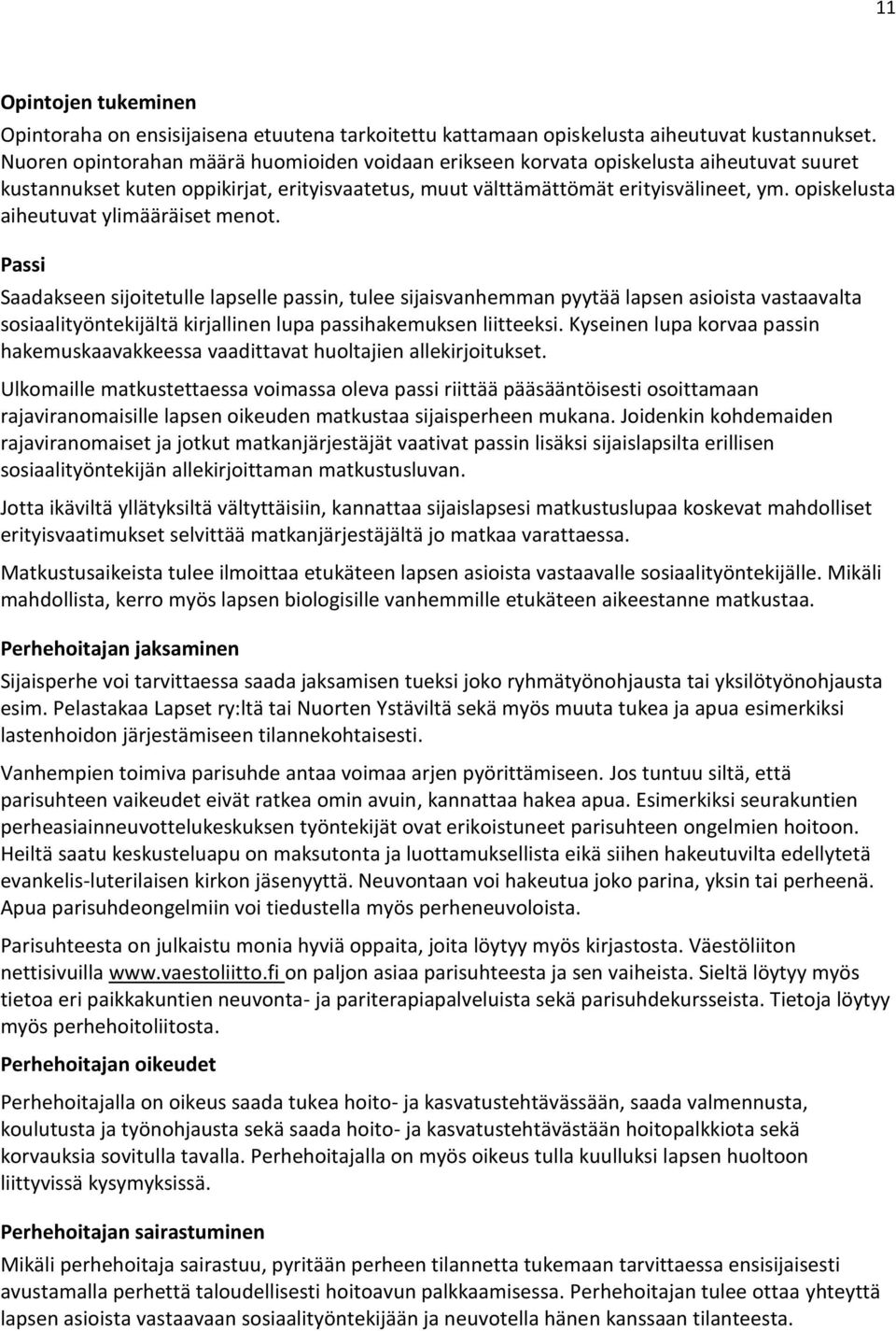 opiskelusta aiheutuvat ylimääräiset menot.