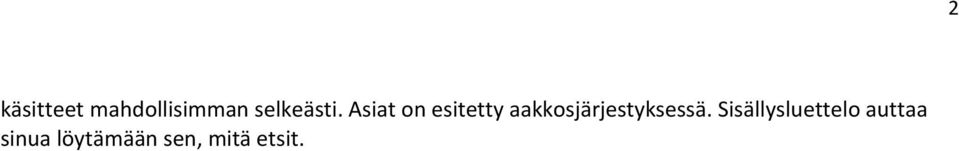 Asiat on esitetty