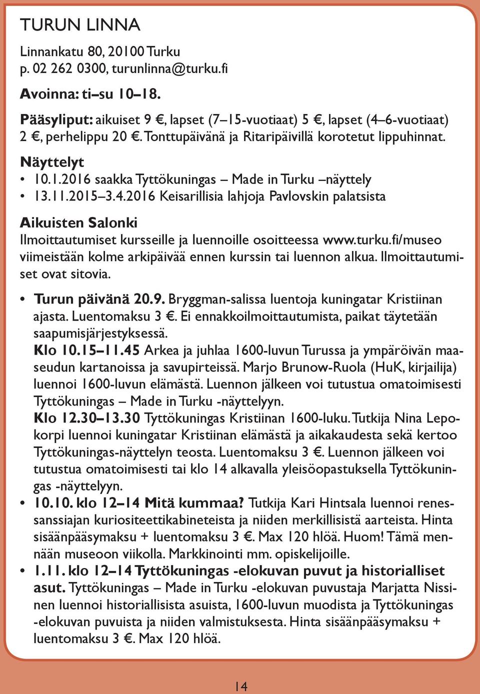 2016 Keisarillisia lahjoja Pavlovskin palatsista Aikuisten Salonki Ilmoittautumiset kursseille ja luennoille osoitteessa www.turku.