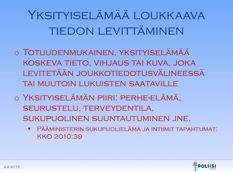 lukuisten saataville o Yksityiselämän piiri: perhe-elämä, seurustelu, terveydentila,