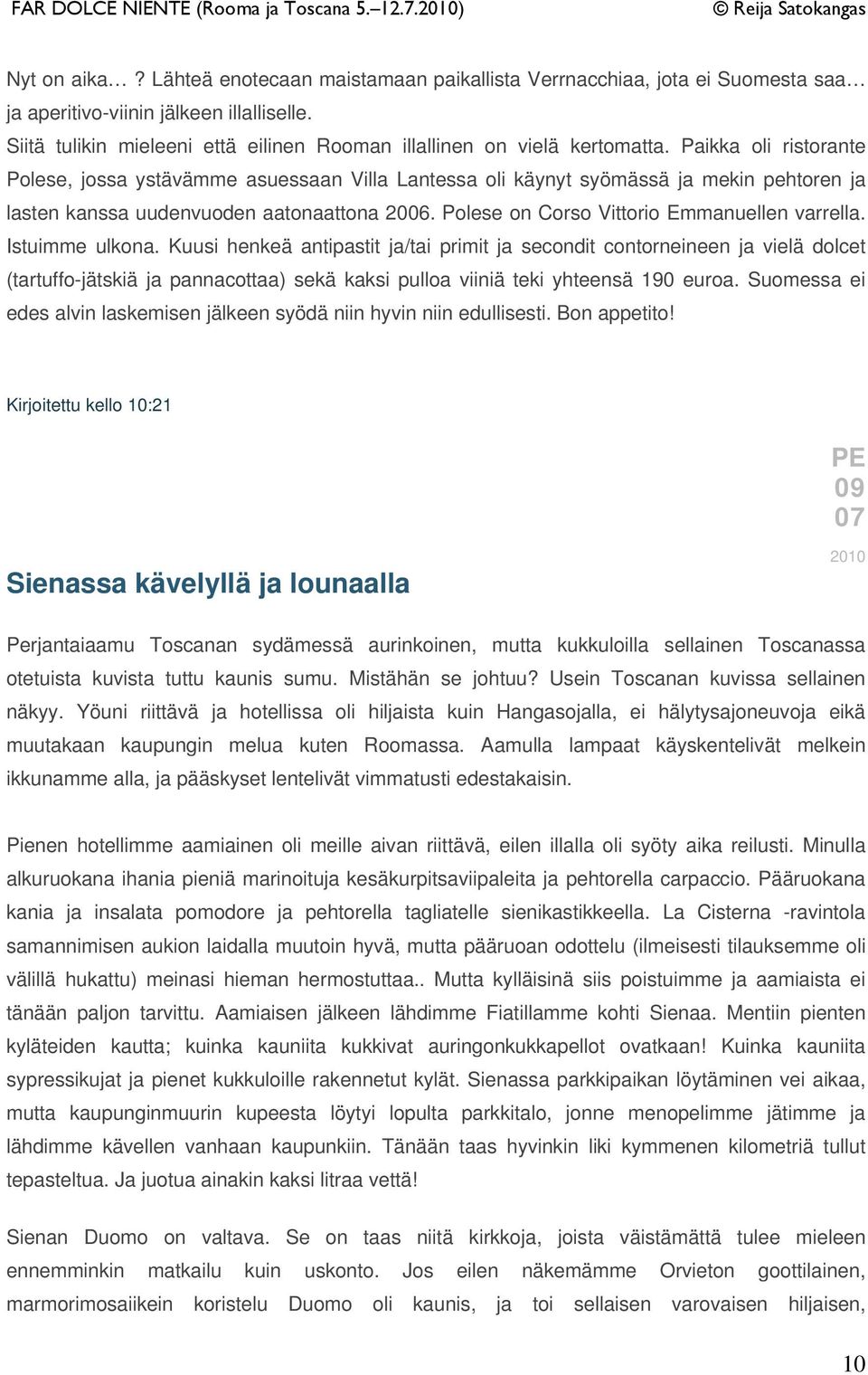 Paikka oli ristorante Polese, jossa ystävämme asuessaan Villa Lantessa oli käynyt syömässä ja mekin pehtoren ja lasten kanssa uudenvuoden aatonaattona 2006.