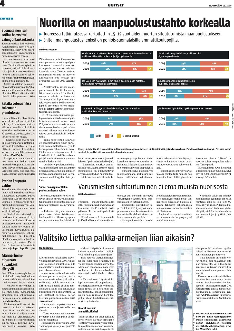 Tutkinnallisista syistä tapauksen yksityiskohtia ei vielä voida julkaista, kertoo tutkintaa johtava sotilaslakimies, sektorinjohtaja Jari Peltonen Pääesikunnan tutkintaosastolta.