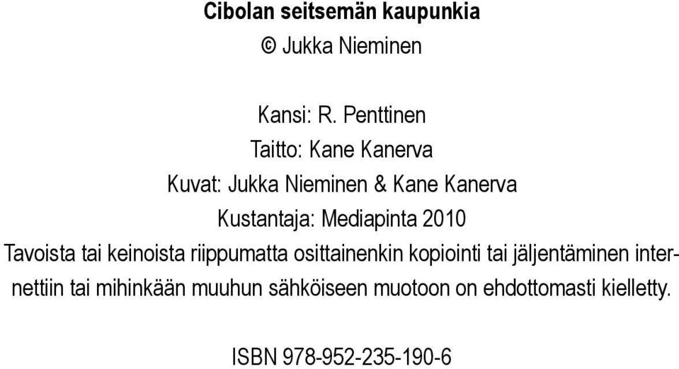 Mediapinta 2010 Tavoista tai keinoista riippumatta osittainenkin kopiointi tai