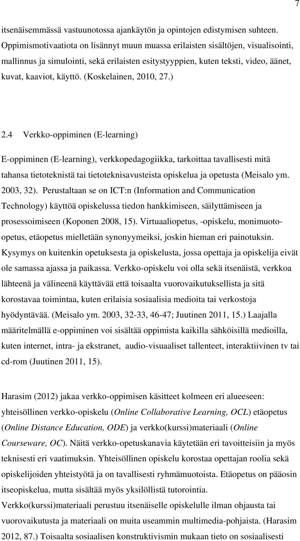 (Koskelainen, 2010, 27.) 2.