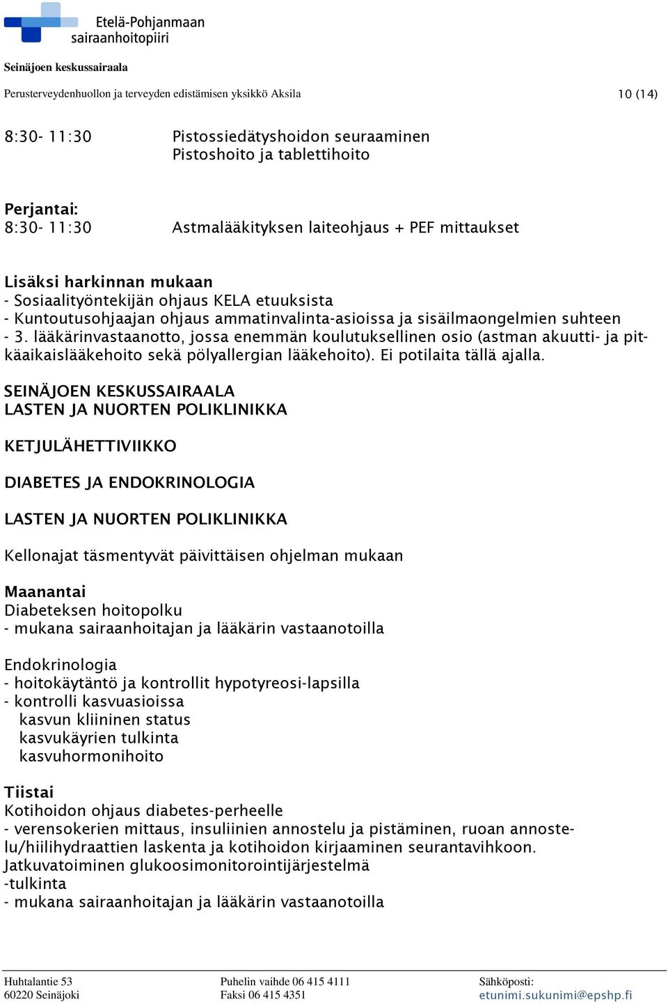 lääkärinvastaanotto, jossa enemmän koulutuksellinen osio (astman akuutti- ja pitkäaikaislääkehoito sekä pölyallergian lääkehoito). Ei potilaita tällä ajalla.