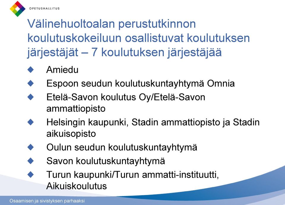 Oy/Etelä-Savon ammattiopisto Helsingin kaupunki, Stadin ammattiopisto ja Stadin aikuisopisto