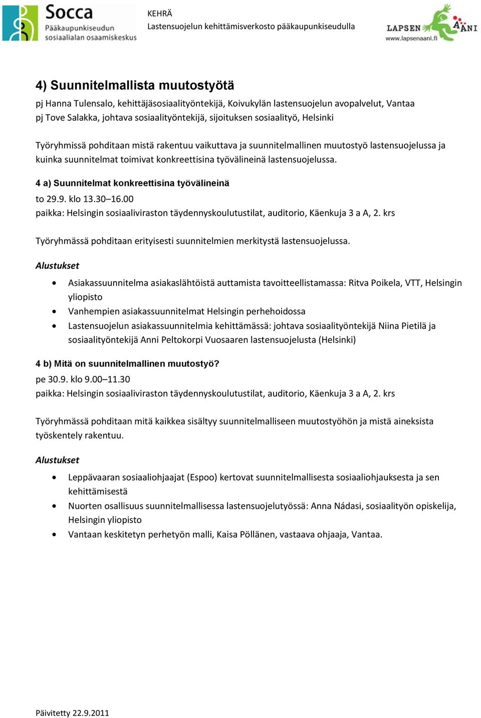 4 a) Suunnitelmat konkreettisina työvälineinä paikka: Helsingin sosiaaliviraston täydennyskoulutustilat, auditorio, Käenkuja 3 a A, 2.