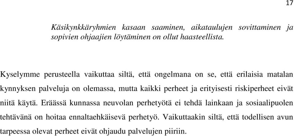 perheet ja erityisesti riskiperheet eivät niitä käytä.