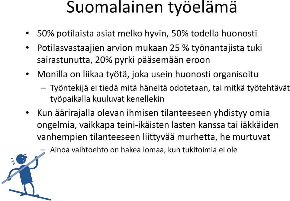 tai mitkä työtehtävät työpaikalla kuuluvat kenellekin Kun äärirajalla olevan ihmisen tilanteeseen yhdistyy omia ongelmia, vaikkapa teini