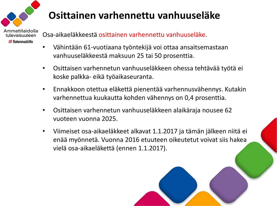 Osittaisen varhennetun vanhuuseläkkeen ohessa tehtävää työtä ei koske palkka- eikä työaikaseuranta. Ennakkoon otettua eläkettä pienentää varhennusvähennys.