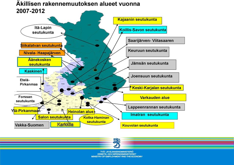 seutukunta Kotka-Haminan Vakka-Suomen seutukunta Koillis-Savon seutukunta Saarijärven- Viitasaaren Keuruun seutukunta Jämsän