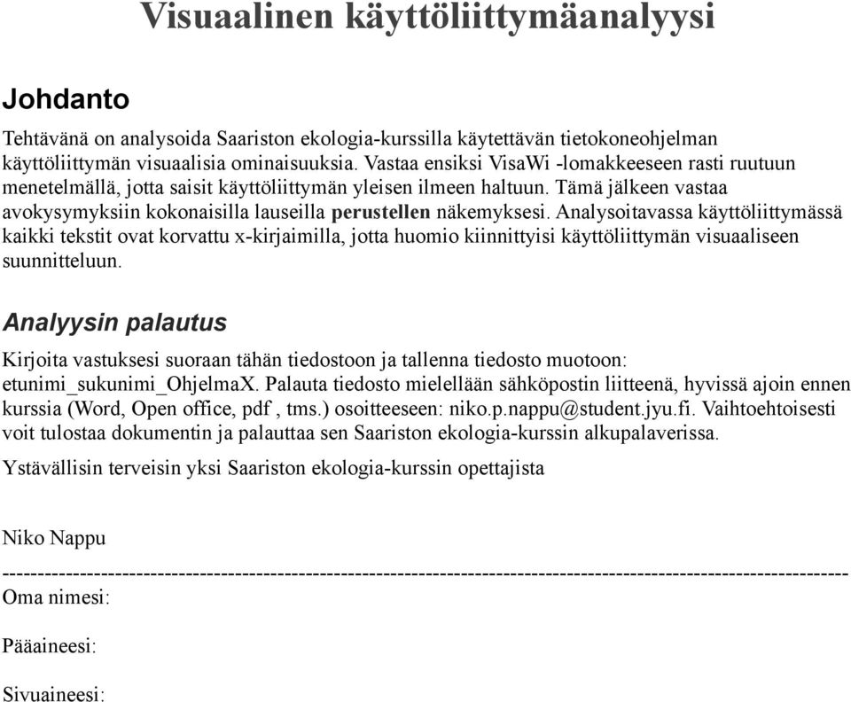 Analysoitavassa käyttöliittymässä kaikki tekstit ovat korvattu x-kirjaimilla, jotta huomio kiinnittyisi käyttöliittymän visuaaliseen suunnitteluun.