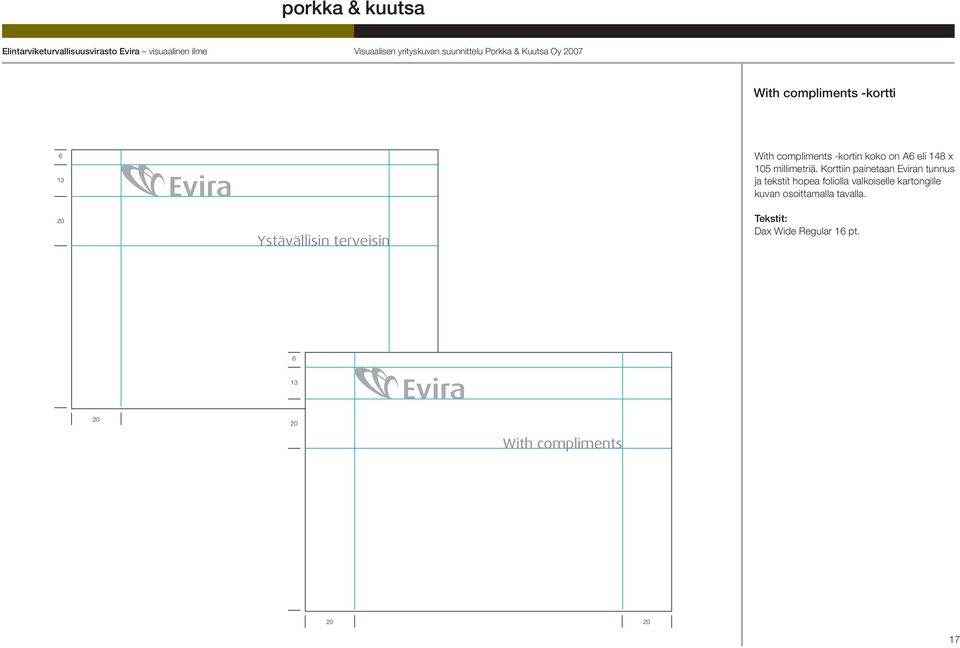 Korttiin painetaan Eviran tunnus ja tekstit hopea foliolla valkoiselle