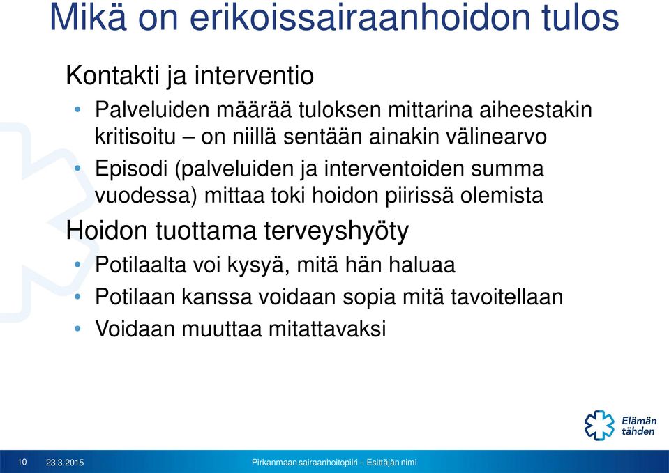 summa vuodessa) mittaa toki hoidon piirissä olemista Hoidon tuottama terveyshyöty Potilaalta voi