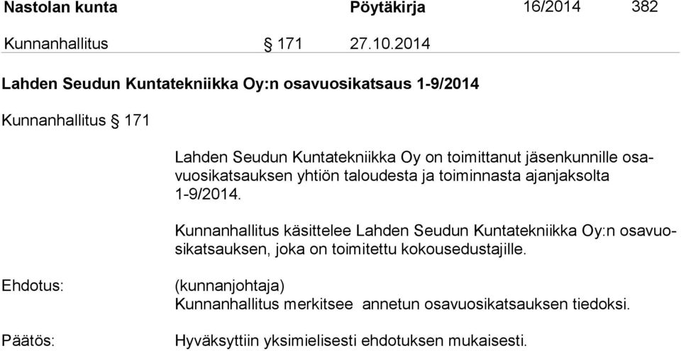 jäsenkunnille osavuo si kat sauk sen yhtiön taloudesta ja toiminnasta ajanjaksolta 1-9/2014.