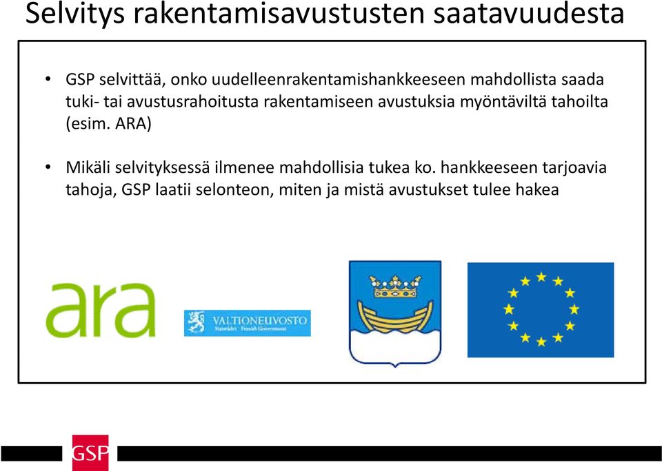 rakentamiseen avustuksia myöntäviltä tahoilta (esim.