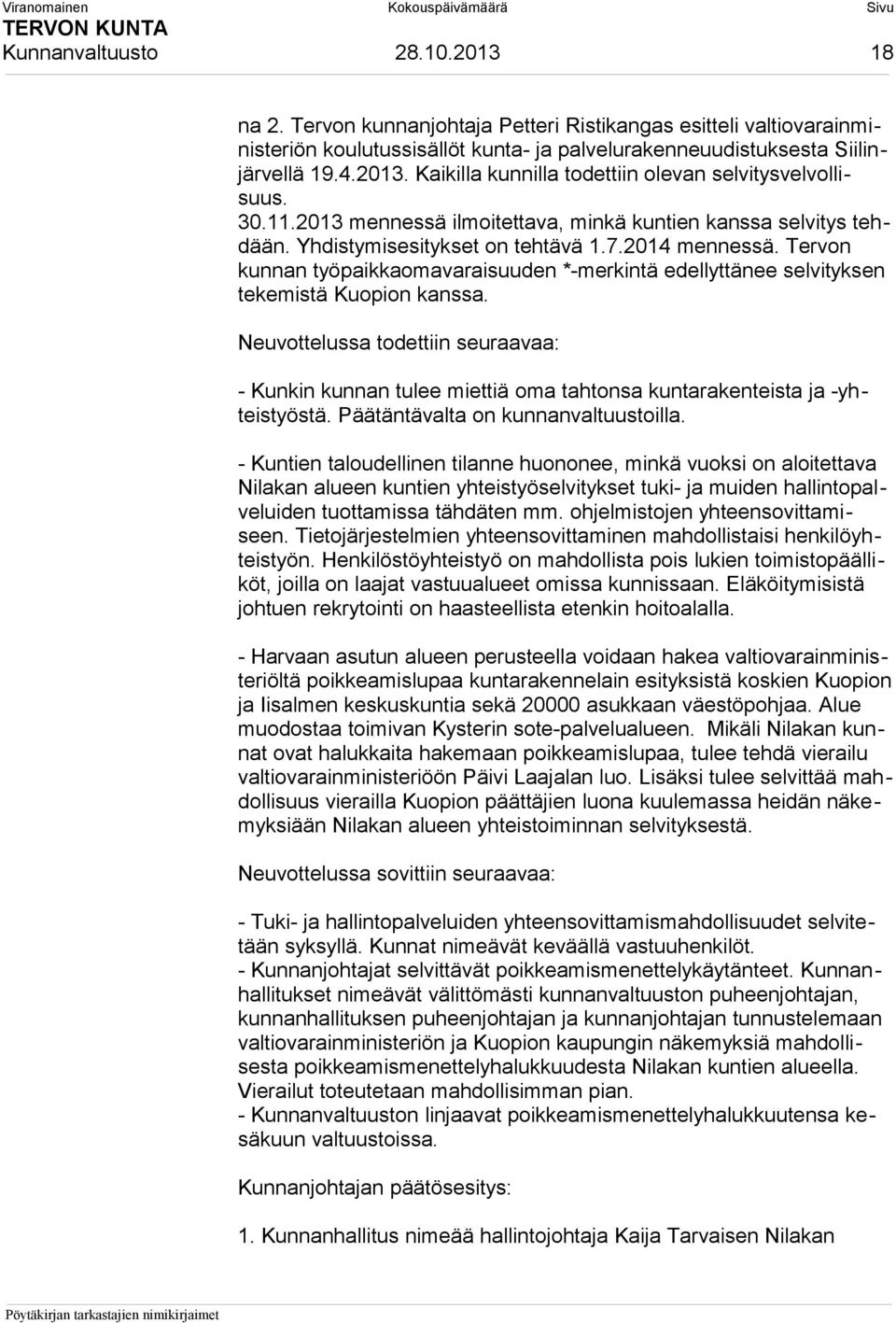Tervon kunnan työpaikkaomavaraisuuden *-merkintä edellyttänee selvityksen tekemistä Kuopion kanssa.