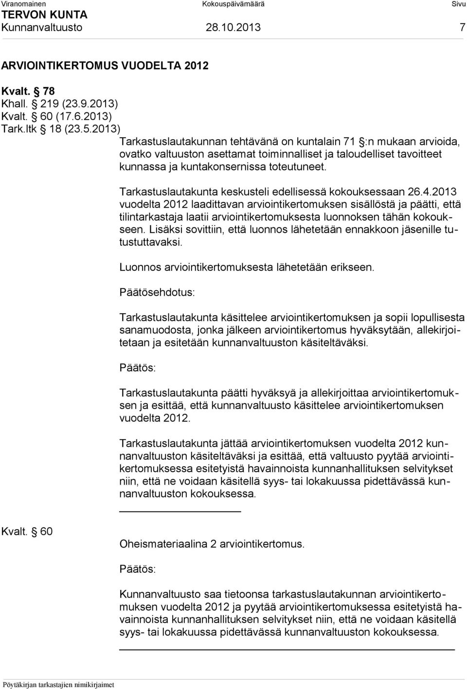 Tarkastuslautakunta keskusteli edellisessä kokouksessaan 26.4.